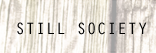 Still Society